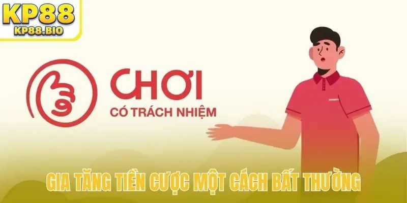 Gia tăng tiền cược một cách bất thường