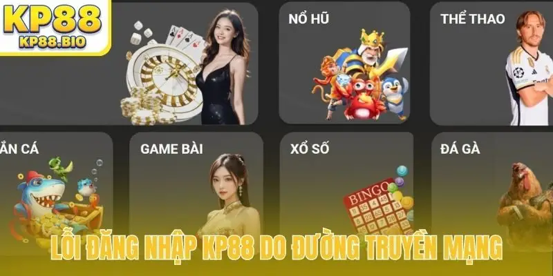 Lỗi đăng nhập KP88 do đường truyền mạng